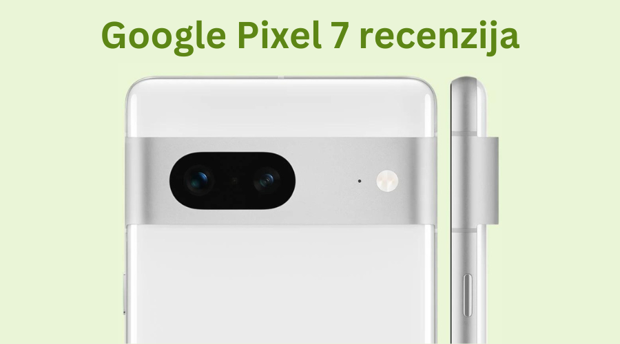 Google Pixel 7 recenzija telefona