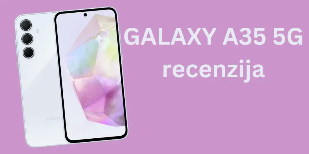 Samsung Galaxy A35 5G recenzija i karakteristike
